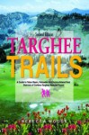 Targhee Trails A Guide To Teton Basin, Palisades And Ashton/Island Park Districts Of Caribou Targhee National Forest - Rebecca Woods