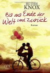 Bis ans Ende der Welt und zurück - Ruthie Knox, Antje Althans