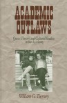 Academic Outlaws: Queer Theory and Cultural Studies in the Academy - William G. Tierney