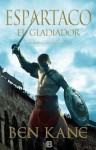 Espartaco: El Gladiador - Ben Kane
