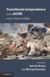 Transitional Jurisprudence and the European Convention on Human Rights: Justice, Politics and Rights - Antoine Buyse, Michael Hamilton