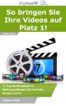 So bringen Sie Ihre Videos auf Platz 1! - 11 Top-Rankingtipps für Spitzenpositionen bei YouTube, Google und Co. (German Edition) - Fabian Prell, digiload24