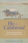 Ho for California!: Women's Overland Diaries from the Huntington Library - Sandra L. Myres