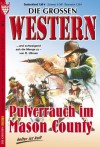 Pulverrauch im Mason County: Die großen Western 4 (German Edition) - Robert Ullman