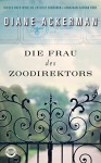 Die Frau des Zoodirektors: Eine Geschichte aus dem Krieg - Diane Ackerman, Christine Naegele