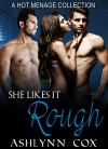 MENAGE: She Likes It Rough (A THREESOMES MENAGE COLLECTION) (MMF, BBW, ROMANCE Book 1) - Ashylnn Cox