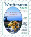 Washington State Bed & Breakfast Cookbook: From the Warmth & Hospitality of 72 Washington State B&b's and Country Inns - Carol Faino