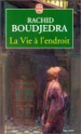 La vie à l'endroit - Rachid Boudjedra