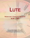 Lute: Webster's Timeline History, 36 BC - 2007 - Icon Group International