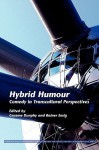 Hybrid Humour: Comedy in Transcultural Perspectives. - Graeme Dunphy, Rainer Emig