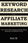 Keyword Research for Affiliate Marketing: How to find cash sucking profitable affiliate keywords in 30 minutes or less - Red M