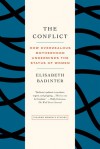 The Conflict: How Modern Motherhood Undermines the Status of Women - Élisabeth Badinter