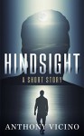 Hindsight: Bonus Short Story: Infidelity - Anthony Vicino