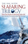 Hal Roth Seafaring Trilogy (EBOOK) : Three True Stories of Adventure Under Sail - Hal Roth