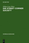 Die Street Corner Society: Die Sozialstruktur Eines Italienerviertels - William Foote Whyte, Reinhard Blomert, Joachim Kalka, Peter Atteslander