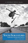 Youth Subcultures: Exploring Underground America (A Longman Topics Reader) - Arielle Greenberg