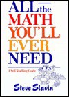 All the Math You'll Ever Need: A Self-Teaching Guide - Steve Slavin