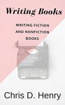 Writing Books: Book Writing Tips for Writers who's looking to Write Fiction or Non-Fiction Books - Chris Henry