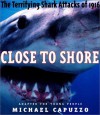 Close to Shore: The Terrifying Shark Attacks of 1916 (Bccb Blue Ribbon Nonfiction Book Award (Awards)) by Capuzzo, Michael (2003) Hardcover - Michael Capuzzo