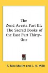 The Zend Avesta Part III: The Sacred Books of the East Part Thirty-One - Friedrich Max Müller