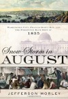 Snow-Storm in August: Washington City, Francis Scott Key, and the Forgotten Race Riot of 1835 by Morley, Jefferson 1st (first) Edition [Hardcover(2012/7/3)] - aa