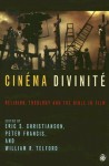 Cinema Divinite: Religion, Theology and the Bible in Film - Eric S. Christianson