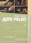 Język polski : słowa i teksty : literatura i nauka o języku : klasa 2 : podręcznik : szkoły ponadgimnazjalne - zakres podstawowy, zakres rozszerzony : do pracy w domu - Barbara Łazińska, Jarosław Klejnocki, Dorota Zdunkiewicz-Jedynak