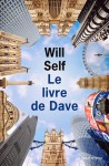 Le Livre de Dave - Will Self, Robert Davreu