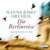 Die Berlinreise - Hanns-Josef Ortheil, Hanns-Josef Ortheil, Deutschland Random House Audio