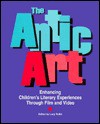 The Antic Art: Enhancing Children's Literary Experiences Through Film and Video - Lucy Rollin