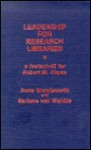 Leadership for Research Libraries: A Festschrift for Robert M. Hayes - Von Barbara Wahlde, Anne Woodsworth, Von Barbara Wahlde