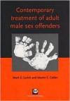 Contemporary Treatment Of Adult Male Sex Offenders - Martin C. Calder