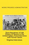 Slave Narratives: A Folk History of Slavery in the United States, From Interviews with Former Slaves: Virginia Interviews - Works Progress Administration, Joe H. Mitchell, Joe H. Mitchell