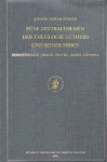 Funf Zentralthemen der Theologie Luthers Und Seiner Erben: Communicatio - Imago - Figura - Maria - Exempla. Mit Edition Zweier Christologischer Fruhschriften Johann Gerhards - Johann Anselm Steiger