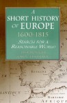 A Short History of Europe, 1600-1815: Search for a Reasonable World - Lisa Rosner, John Theibault