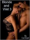 Blonde and Wet 3 - Carl East