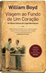 Viagem ao Fundo de um Coração - William Boyd