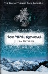 Ice Will Reveal (The Time of Turning Back, #1) - Julia Dvorin