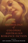 The Anthology of Colonial Australian Romance Fiction - Ken Gelder, Rachael Weaver