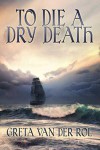 Die A Dry Death - Greta van der Rol