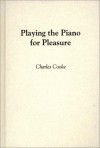 Playing the Piano for Pleasure. - Charles Cooke