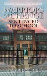 Warriors of Change - Sentenced to School - Tina Brescanu, Hardman Rachelle, Christopher Brunton