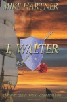 I, Walter - Mike Hartner