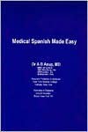 Medical Spanish Made Easy - A.B. Anup