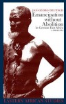 Emancipation Without Abolition in German East Africa C.1884-1914 - Jan-Georg Deutsch