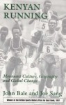 Kenyan Running: Movement Culture, Geography and Global Change - John Bale