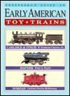 Greenberg's Guide to Early American Toy Trains - W. Graham Claytor Jr., Paul A. Doyle, W. Graham Claytor Jr.