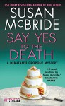 Say Yes to the Death: A Debutante Dropout Mystery (Debutante Dropout Mysteries) - Susan McBride