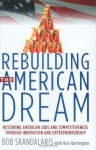 Rebuilding the American Dream: Restoring American Jobs and Competitiveness Through Innovation and Entrepreneurship - Bob Skandalaris