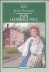 Papà Gambalunga - Jean Webster, Daniela Veluti, Paola Fontana